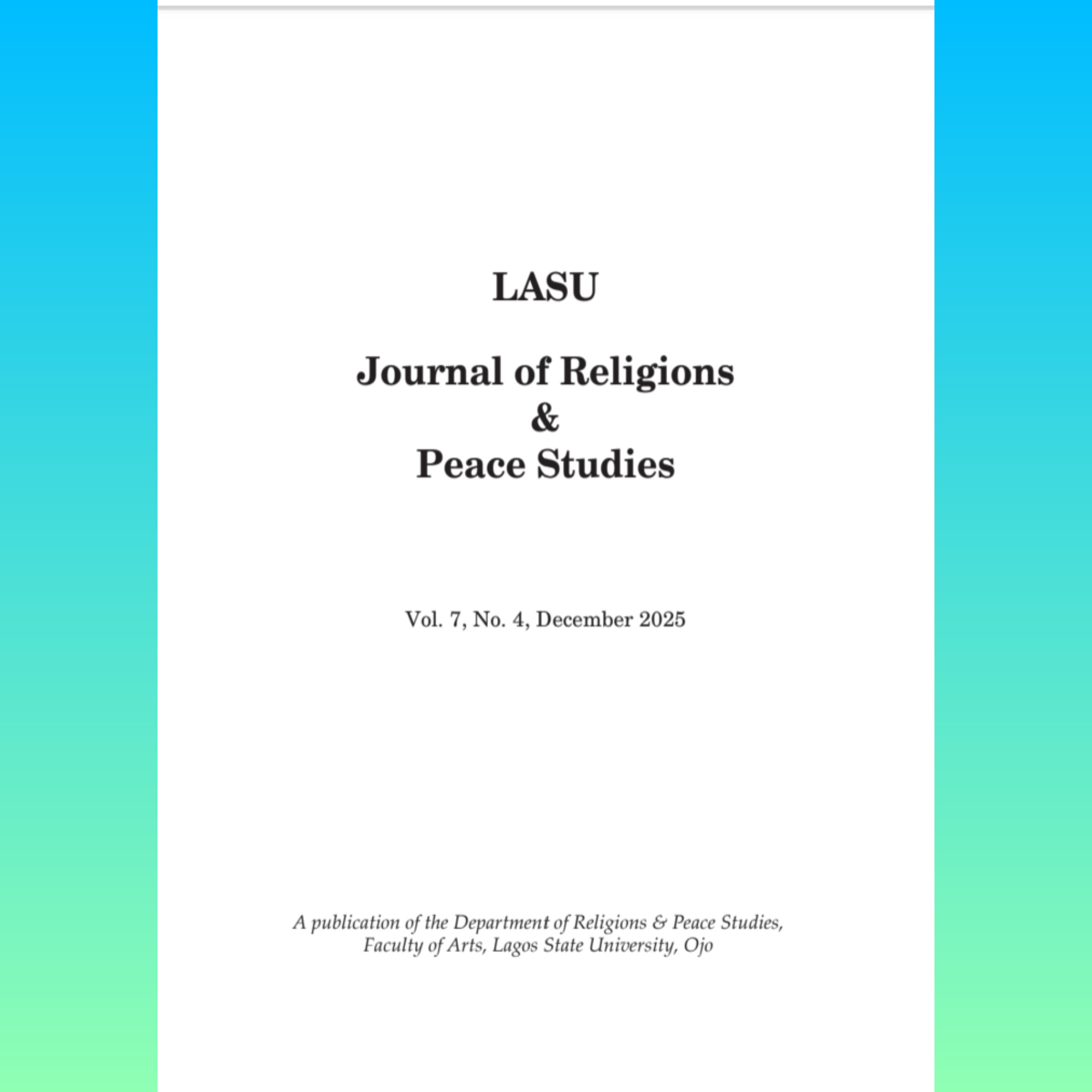 					View Vol. 7 No. 4 (2025): LASU Journal of Religions & Peace Studies - ISSN: 2476–8146
				